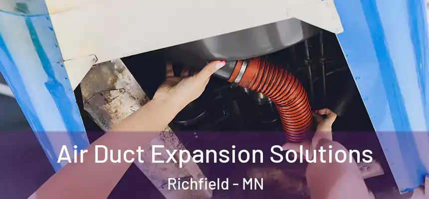  Air Duct Expansion Solutions Richfield - MN