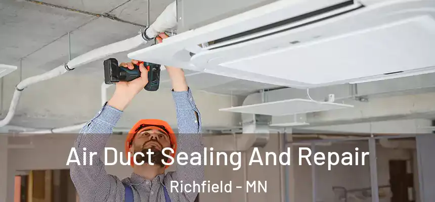  Air Duct Sealing And Repair Richfield - MN