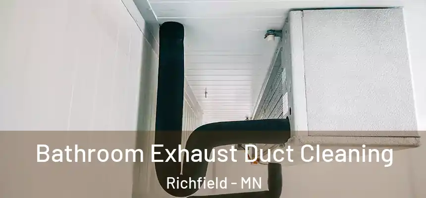 Bathroom Exhaust Duct Cleaning Richfield - MN
