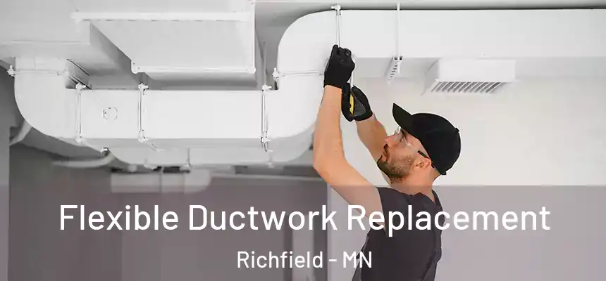 Flexible Ductwork Replacement Richfield - MN