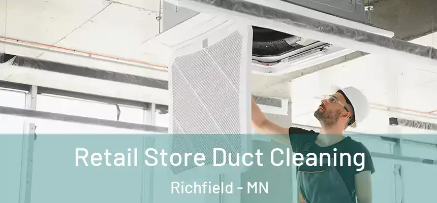  Retail Store Duct Cleaning Richfield - MN