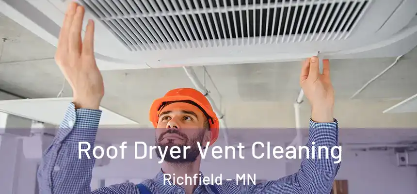  Roof Dryer Vent Cleaning Richfield - MN