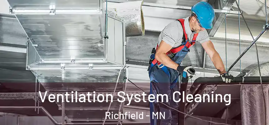  Ventilation System Cleaning Richfield - MN
